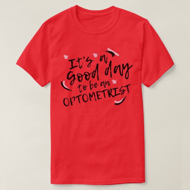 Camiseta Itx27s A Good Day To Be An Optometrist (Frente do Design)