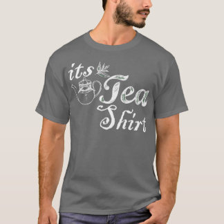 Camiseta Itx27s a Tea Shirt Engraçada Lover de chá doce