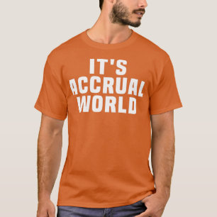 Camiseta Itx27s Accrual Mundial engraçado 1