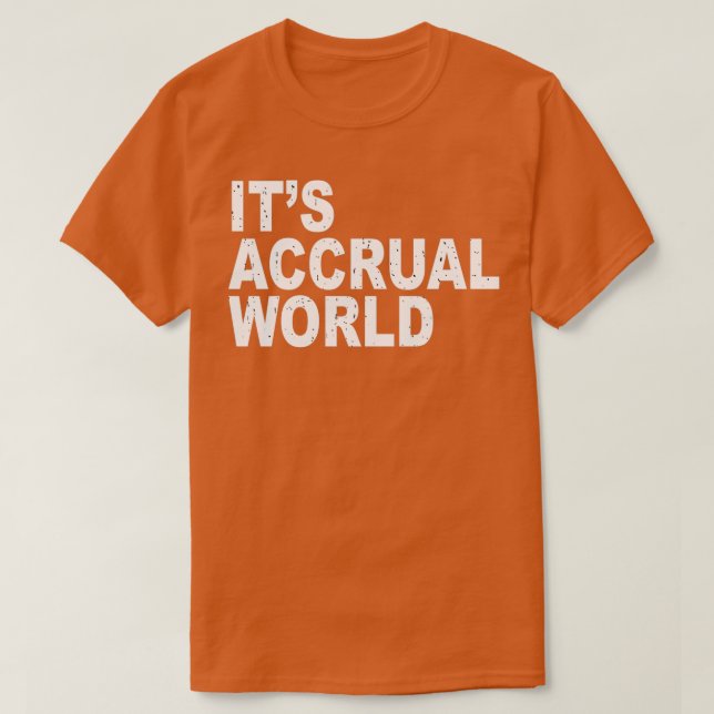 Camiseta Itx27s Accrual World agradável (Frente do Design)