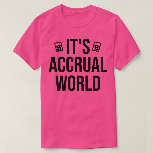 Camiseta Itx27s Accrual World Funny Contabilidade Contábil  (Frente do Design)