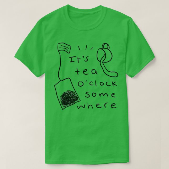 Camiseta Itx27s Tea Ox27Clock Somewhere (Frente do Design)