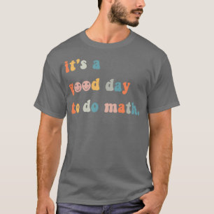 Camiseta Itx27s Um Bom Dia para Fazer Matemática 2
