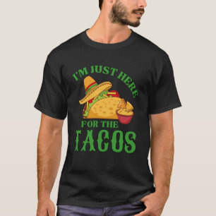 Camiseta Iu2019m Aqui para os Tacos - Comida mexicana Lov