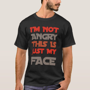 Camiseta Iu2019m Não Está Zangado Esta É Apenas A Minha Quo