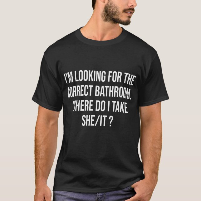 Camiseta Iu2019m Procurando O Banheiro Correto Onde (Frente)