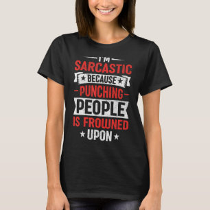 Camiseta Iu2019m Sarcástico Porque Pessoas De Punção São De
