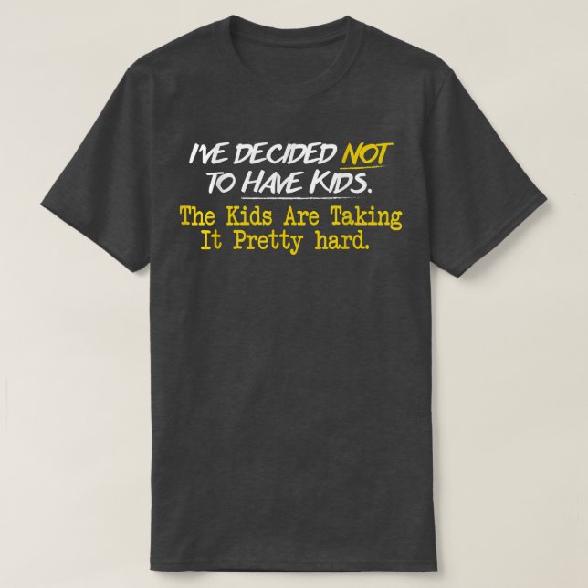 Camiseta Ive Decided Not To Have Kids  (Frente do Design)