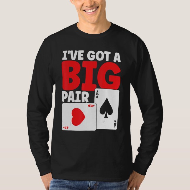 Camiseta I've Got A Big Pair Bluffing Pot Playing Cards Gif (Frente)