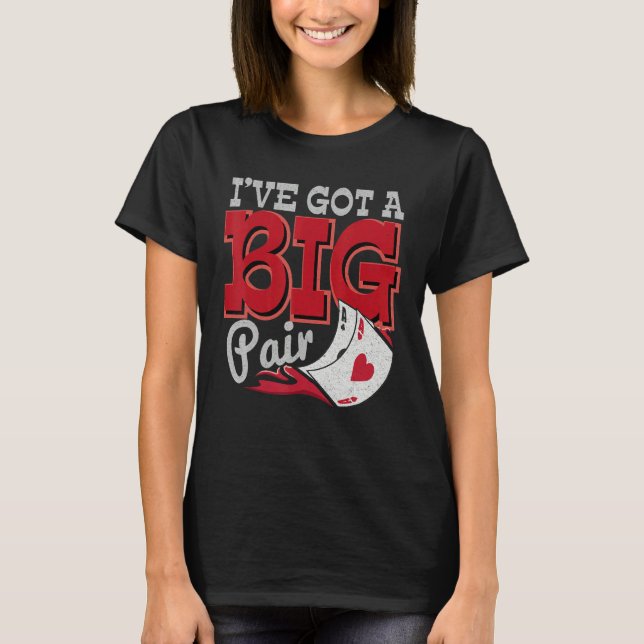Camiseta I've Got A Big Pair Casino Goer Betting Poker   (Frente)