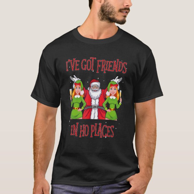 Camiseta I've Got Friends In Ho Places Naughty Christmas (Frente)