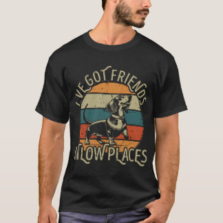 Camiseta I've Got Friends In Low Places funny Dachshund