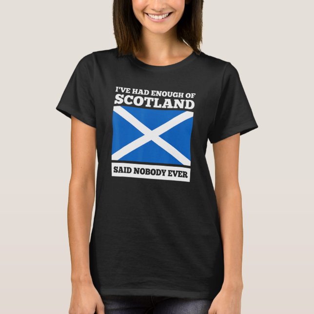 Camiseta I've had enough of Scotland said nobody Scotland (Frente)