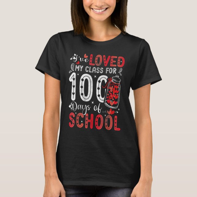 Camiseta I've loved My Class For 100 Days Of School Teacher (Frente)