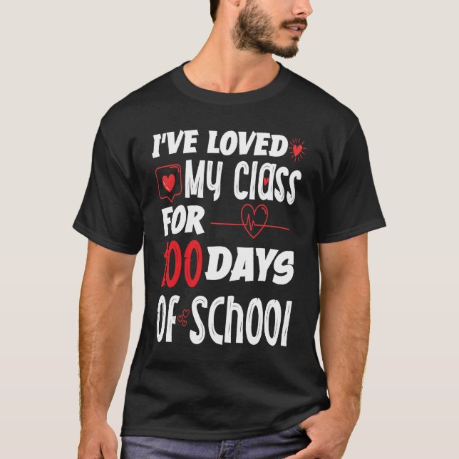 Camiseta I've Loved My Class For 100 Days of School Teacher (Frente)