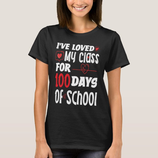Camiseta I've Loved My Class For 100 Days of School Teacher (Frente)