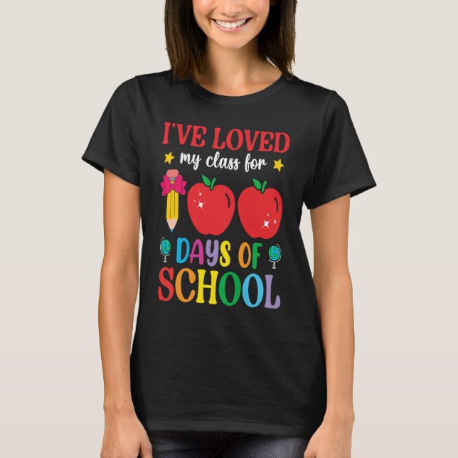 Camiseta I've Loved My Class For 100th Day Of School 100th  (Frente)