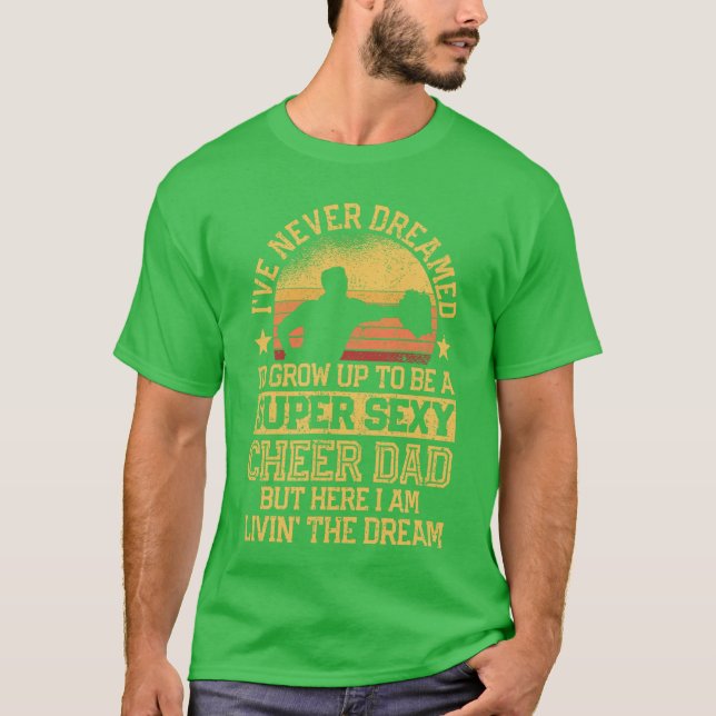 Camiseta Ive Never Dreamed Dad Cheerleading Cheerleader Fat (Frente)