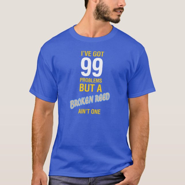 Camiseta I've obteve 99 problemas mas um junco quebrado não (Frente)