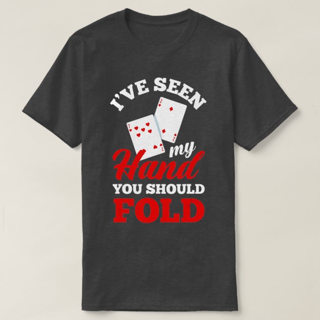 Camiseta I've Seen My Hand You Should Fold Funny Poker  (Frente do Design)