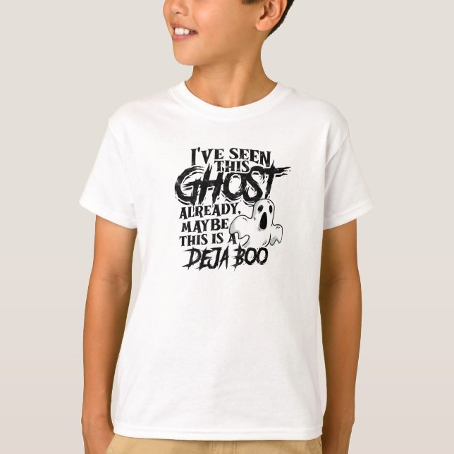 Camiseta  I've seen this ghost already, maybe this is a (Frente)