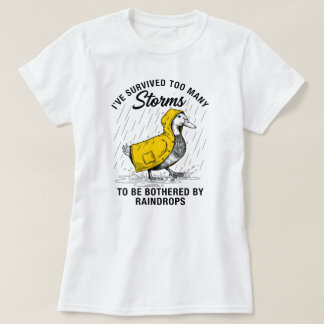 Camiseta I've Survived Too Many Storms Funny Duck Raincoat 