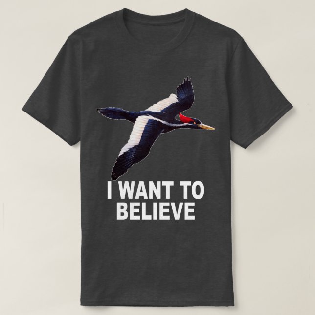 Camiseta Ivory Billed Woodpecker I Want To Believe  (Frente do Design)