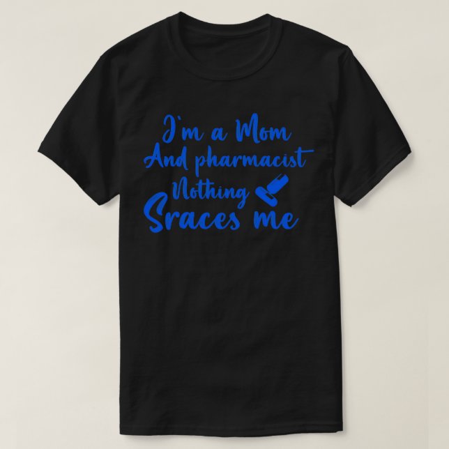 Camiseta Ix27m a mom and pharmacist nothing scares me funny (Frente do Design)