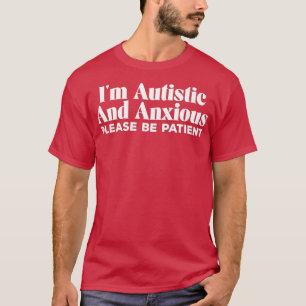 Camiseta Ix27m Autista E Ansiosa Por Favor Seja Paciente