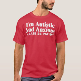 Camiseta Ix27m Autista E Ansiosa Por Favor Seja Paciente