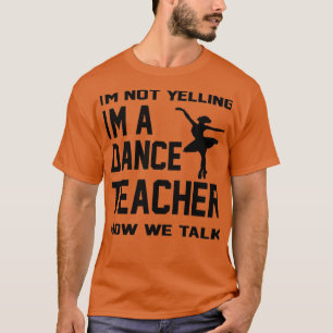 Camiseta Ix27m Não Gritando Ix27m Um Professor De Dança Com