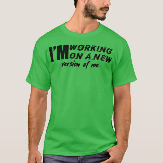 Camiseta Ix27m trabalhando em uma nova versão de mim t