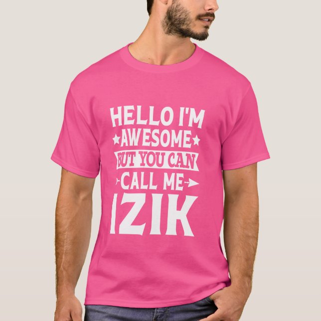 Camiseta Izik Funny Primeiro Nome Olá Sou Fantástico Chame- (Frente)