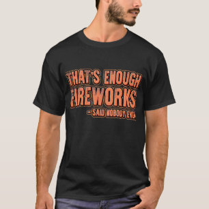 Camiseta Já Bastava Fogos De Artifício Dizerem Que Nunca Ni