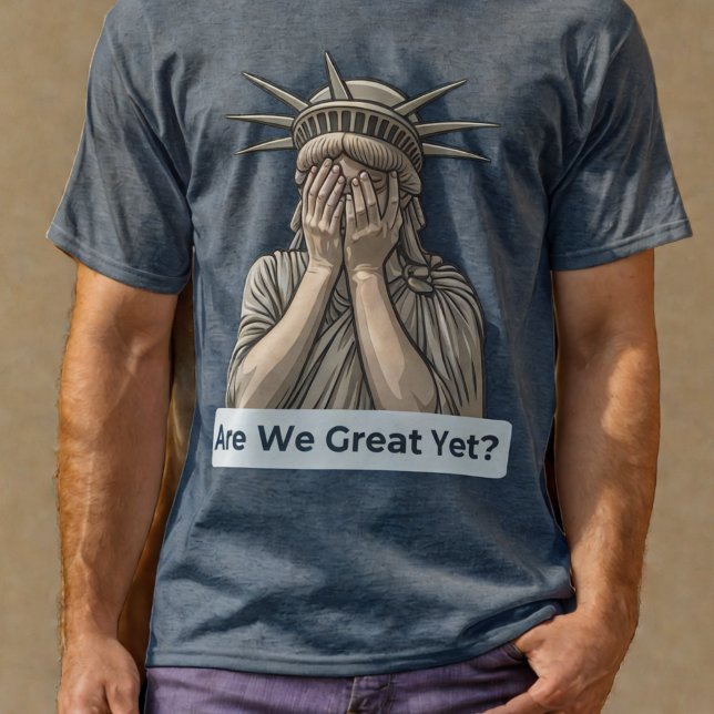 Camiseta Já Estamos Excelentes? Estátua Anti-Trump da Liber (Anti-Trump Statue of Liberty T-Shirt)