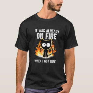 Camiseta Já estava em chamas quando eu cheguei aqui Gato B