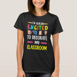 Camiseta Já Estou Animado Para Desdecorar Minha Sala De Aul