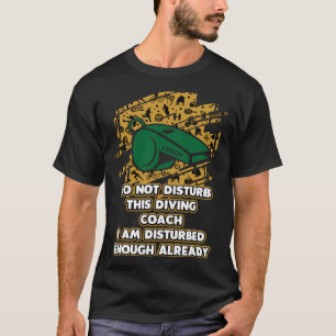 Camiseta Já Estou Incomodado O Suficiente Para Mergulhar O
