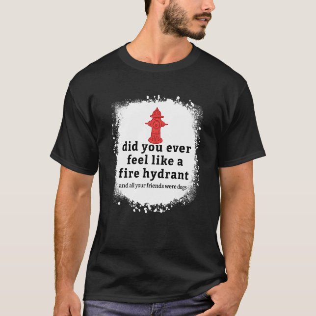 Camiseta Já Sentiu Que Era Um Bleach Hidrante De Fogo (Frente)