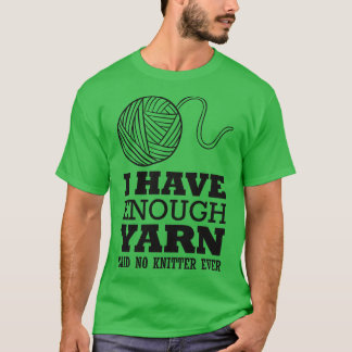 Camiseta Já tenho fio suficiente dizendo que não há tricô