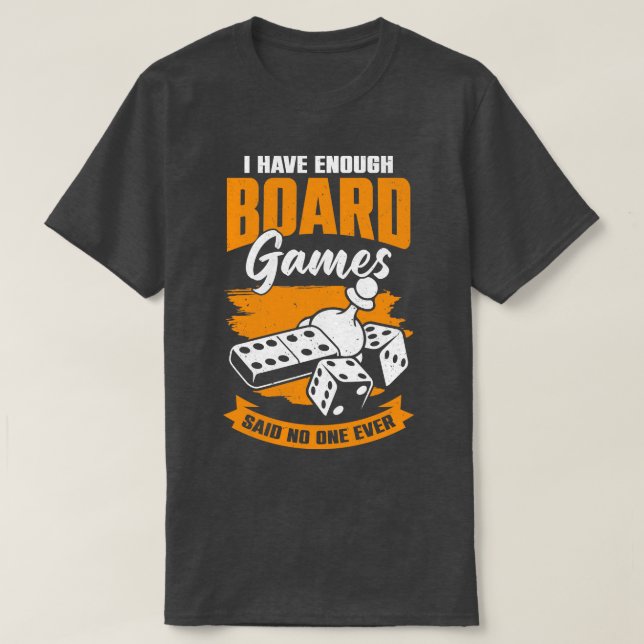 Camiseta Já Tenho Jogos De Conselho Suficientes Que Nunca D (Frente do Design)