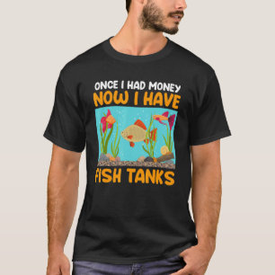 Camiseta Já Tinha Dinheiro Agora Tenho Aquários Aquarista A