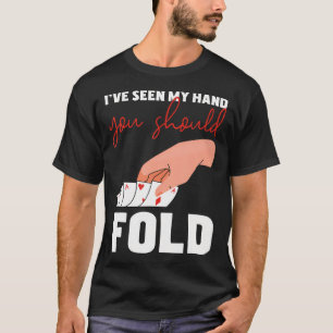 Camiseta Já Vi Minha Mão Você Deve Dobrar Carta de Poker