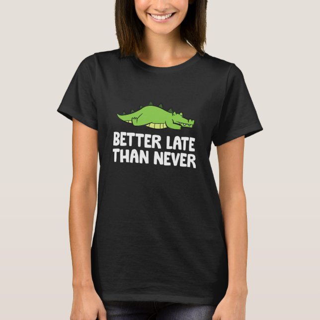 Camiseta Jacaré Mais Vale Tarde do que Nunca (Frente)