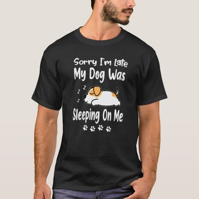 Camiseta Jack Russell Sorry I'm Late My Dog Was Sleeping On (Frente)