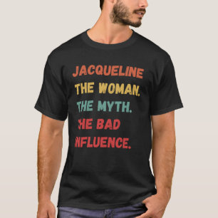 Camiseta Jacqueline A Mulher O Mito A Má Influência