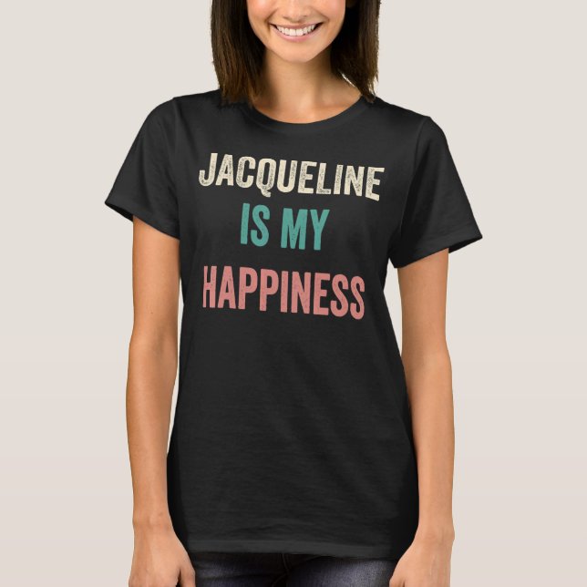 Camiseta Jacqueline É Minha Felicidade (Frente)