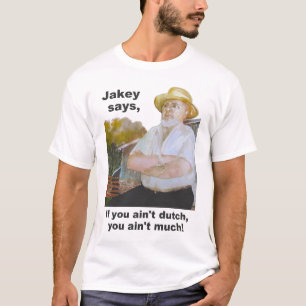 Camiseta "Jakey diz" o design do Dutch do PA "se você não