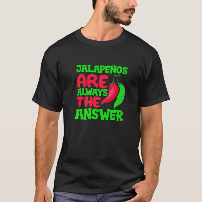 Camiseta Jalapenos São Sempre A Resposta Do Chili Peper Spi (Frente)