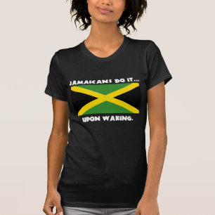 Camiseta Jamaicanos Fazem Isso... Ao Acordar.